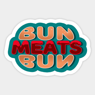 Bun Meats Bun - Deliciously Worded Hamburger Design No 1 Sticker